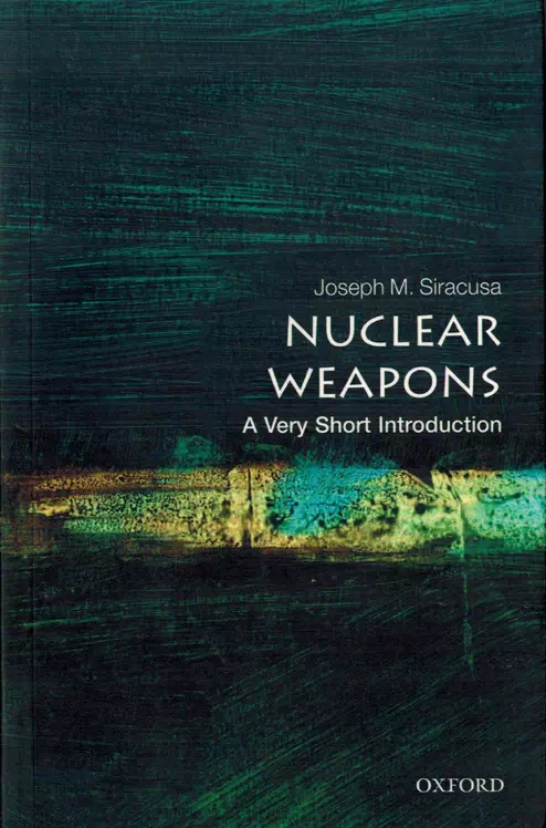 Nuclear Weapons - A Very Short Introduction - Joseph Siracusa